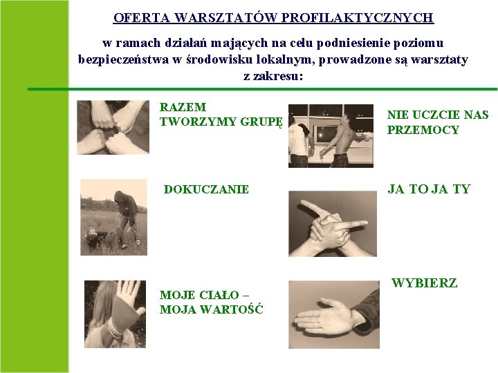 OFERTA WARSZTATÓW PROFILAKTYCZNYCH w ramach działań mających na celu podniesienie poziomu bezpieczeństwa w środowisku