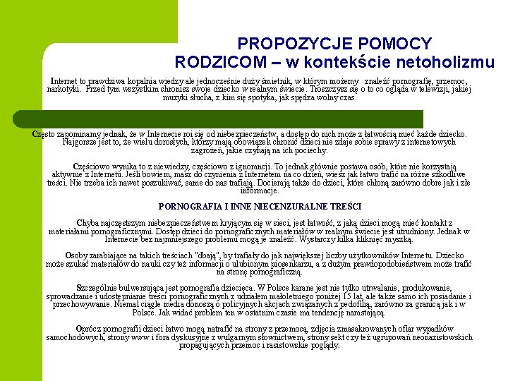 PROPOZYCJE POMOCY RODZICOM – w kontekście netoholizmu Internet to prawdziwa kopalnia wiedzy ale jednocześnie