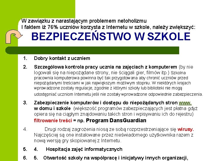 W zawiązku z narastającym problemem netoholizmu I faktem iż 76% uczniów korzysta z Internetu W zawiązku z narastającym problemem netoholizmu I faktem iż 76% uczniów korzysta z Internetu