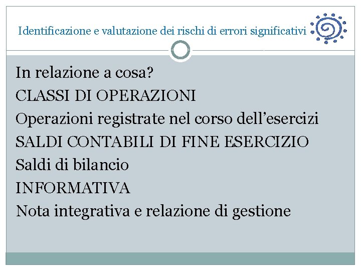  Identificazione e valutazione dei rischi di errori significativi In relazione a cosa? CLASSI