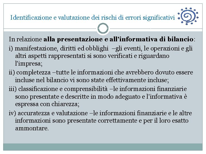  Identificazione e valutazione dei rischi di errori significativi In relazione alla presentazione e