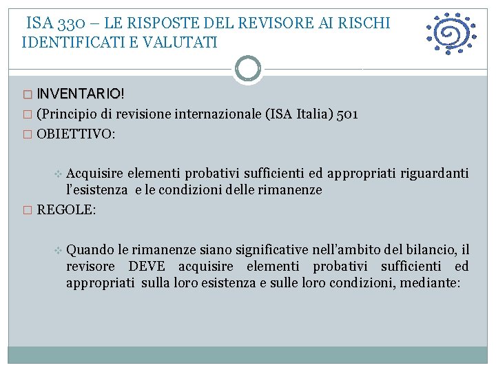  ISA 330 – LE RISPOSTE DEL REVISORE AI RISCHI IDENTIFICATI E VALUTATI �