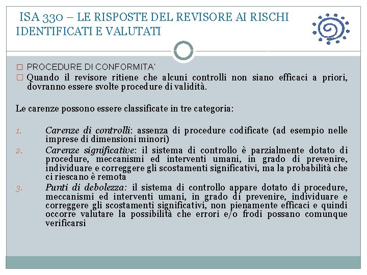  ISA 330 – LE RISPOSTE DEL REVISORE AI RISCHI IDENTIFICATI E VALUTATI �