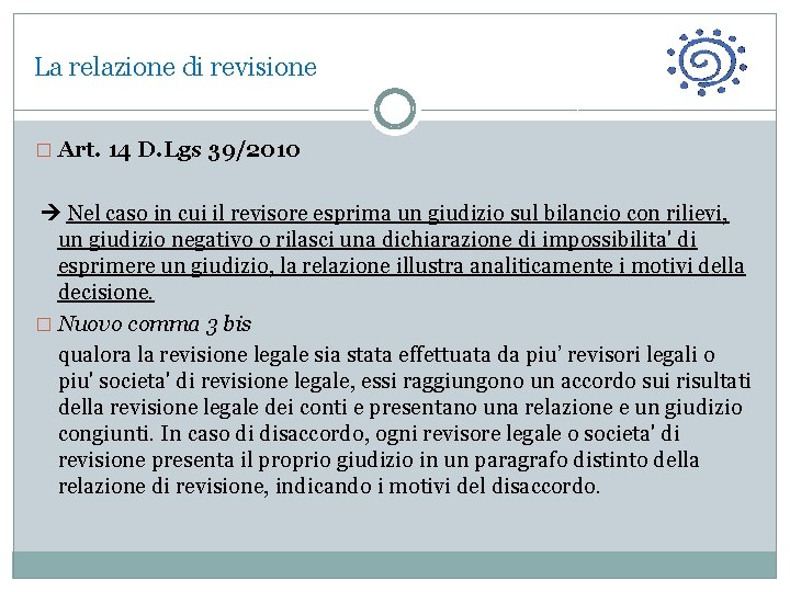 La relazione di revisione � Art. 14 D. Lgs 39/2010 Nel caso in cui