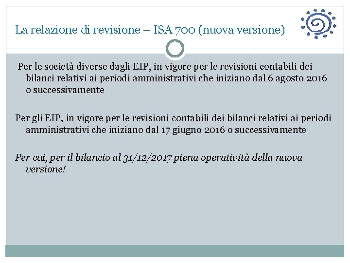 La relazione di revisione – ISA 700 (nuova versione) Per le società diverse dagli