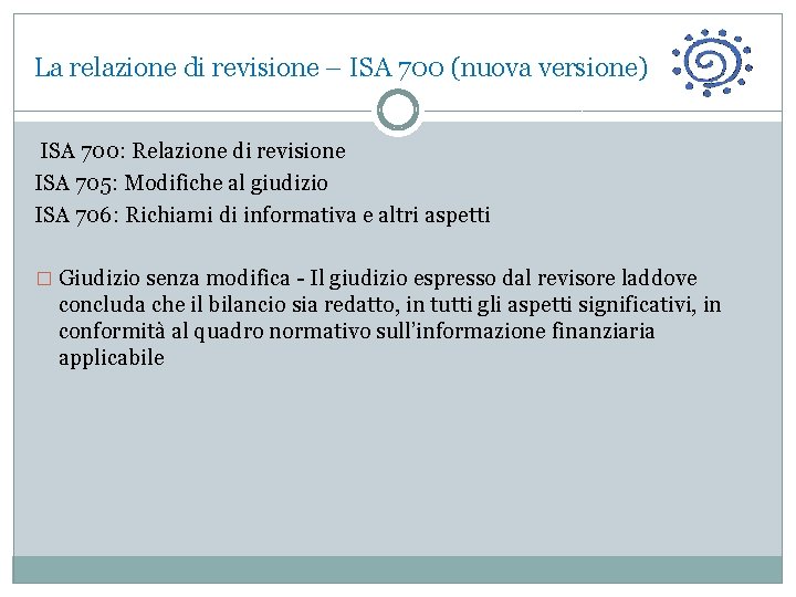 La relazione di revisione – ISA 700 (nuova versione) ISA 700: Relazione di revisione