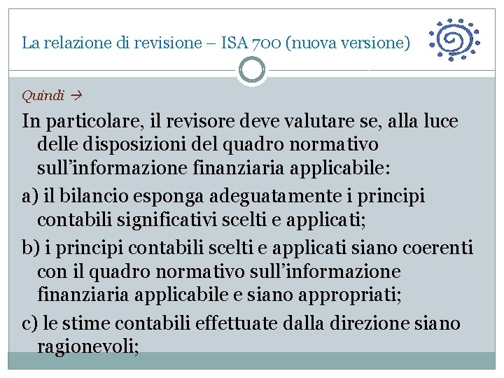 La relazione di revisione – ISA 700 (nuova versione) Quindi In particolare, il revisore