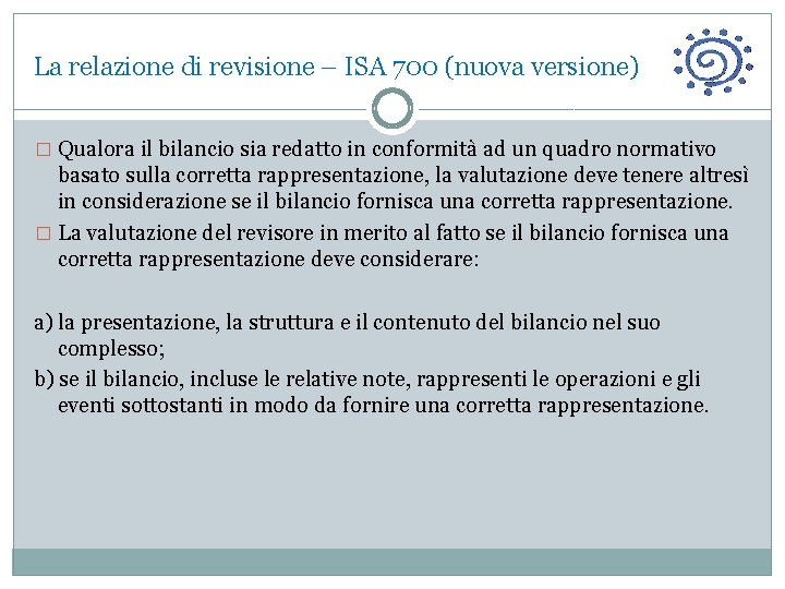 La relazione di revisione – ISA 700 (nuova versione) � Qualora il bilancio sia