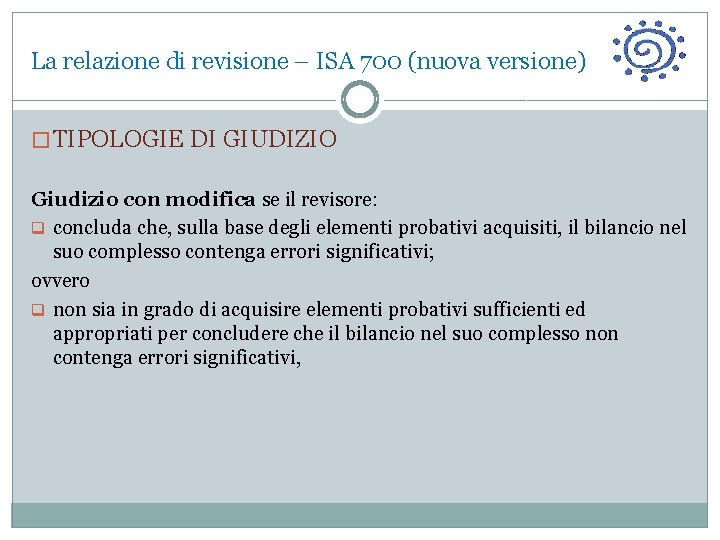 La relazione di revisione – ISA 700 (nuova versione) � TIPOLOGIE DI GIUDIZIO Giudizio