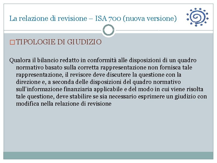 La relazione di revisione – ISA 700 (nuova versione) � TIPOLOGIE DI GIUDIZIO Qualora