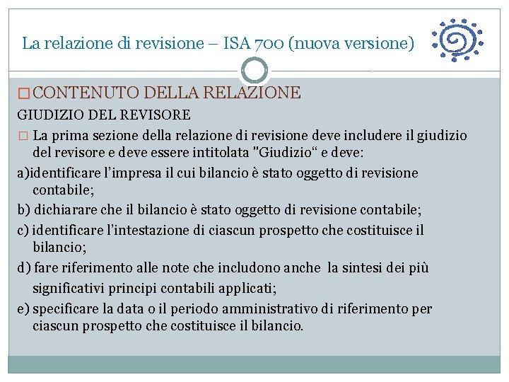 La relazione di revisione – ISA 700 (nuova versione) � CONTENUTO DELLA RELAZIONE GIUDIZIO