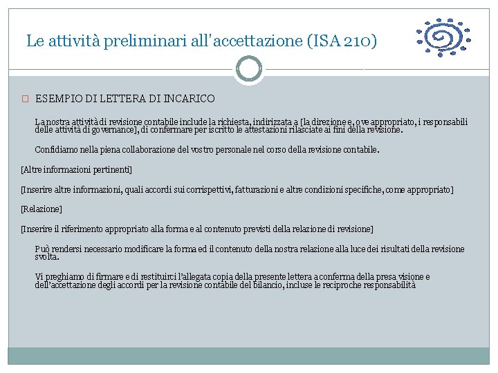  Le attività preliminari all’accettazione (ISA 210) � ESEMPIO DI LETTERA DI INCARICO La