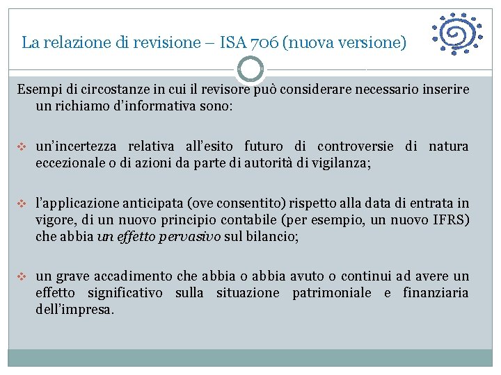 La relazione di revisione – ISA 706 (nuova versione) Esempi di circostanze in cui