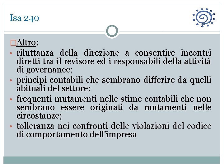 Isa 240 �Altro: • riluttanza della direzione a consentire incontri diretti tra il revisore