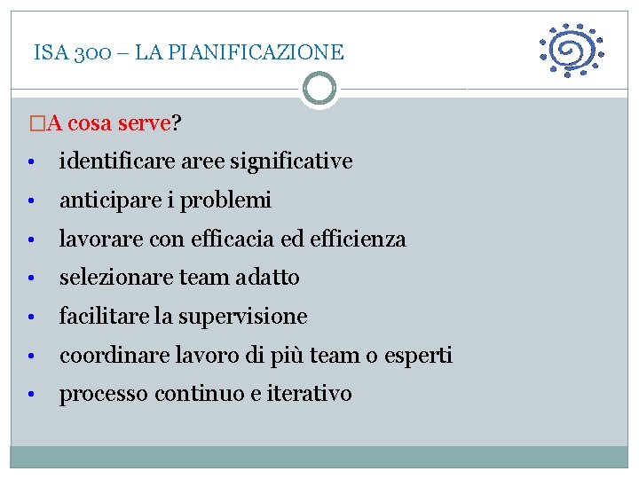  ISA 300 – LA PIANIFICAZIONE �A cosa serve? • identificare aree significative •