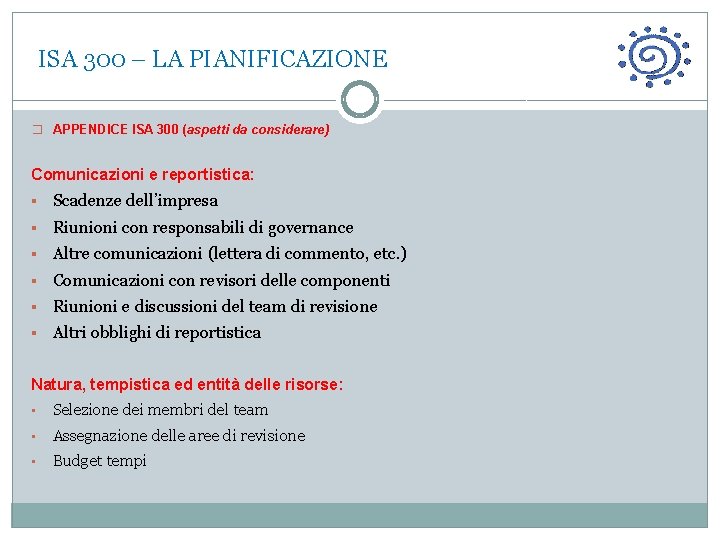  ISA 300 – LA PIANIFICAZIONE � APPENDICE ISA 300 (aspetti da considerare) Comunicazioni