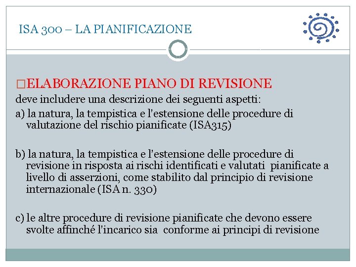  ISA 300 – LA PIANIFICAZIONE �ELABORAZIONE PIANO DI REVISIONE deve includere una descrizione