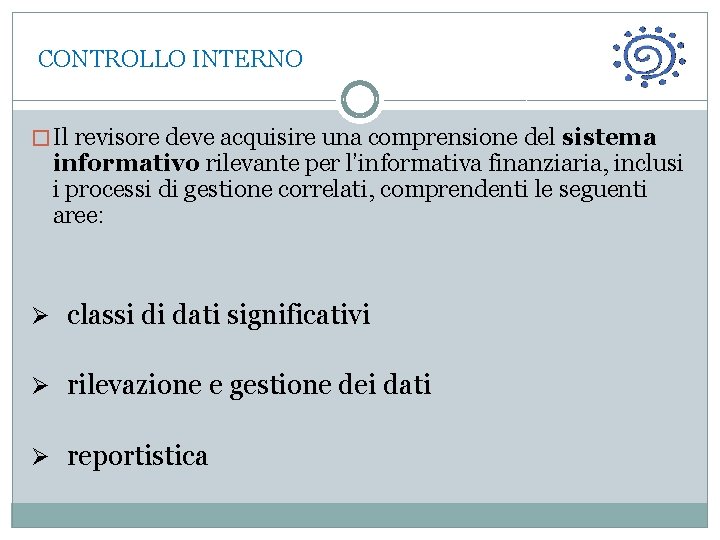  CONTROLLO INTERNO � Il revisore deve acquisire una comprensione del sistema informativo rilevante