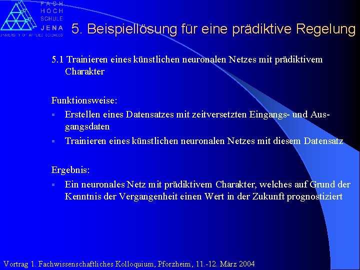 5. Beispiellösung für eine prädiktive Regelung 5. 1 Trainieren eines künstlichen neuronalen Netzes mit