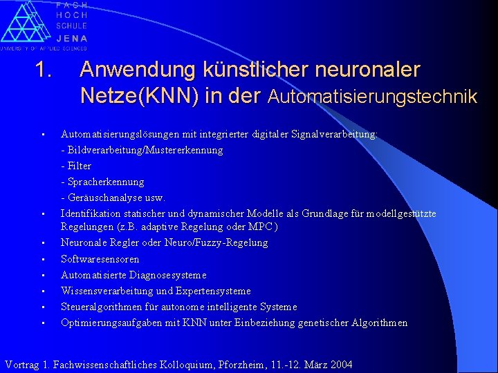 1. • • Anwendung künstlicher neuronaler Netze(KNN) in der Automatisierungstechnik Automatisierungslösungen mit integrierter digitaler