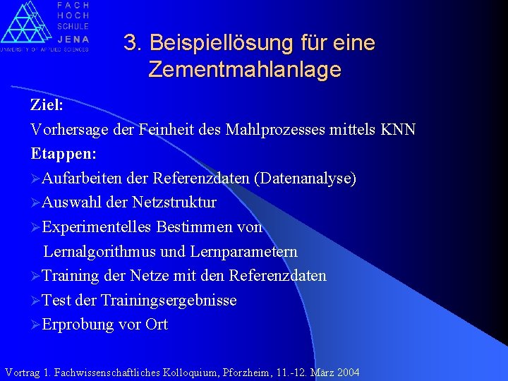 3. Beispiellösung für eine Zementmahlanlage Ziel: Vorhersage der Feinheit des Mahlprozesses mittels KNN Etappen: