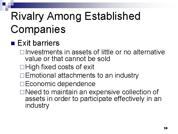 Rivalry Among Established Companies n Exit barriers ¨ Investments in assets of little or