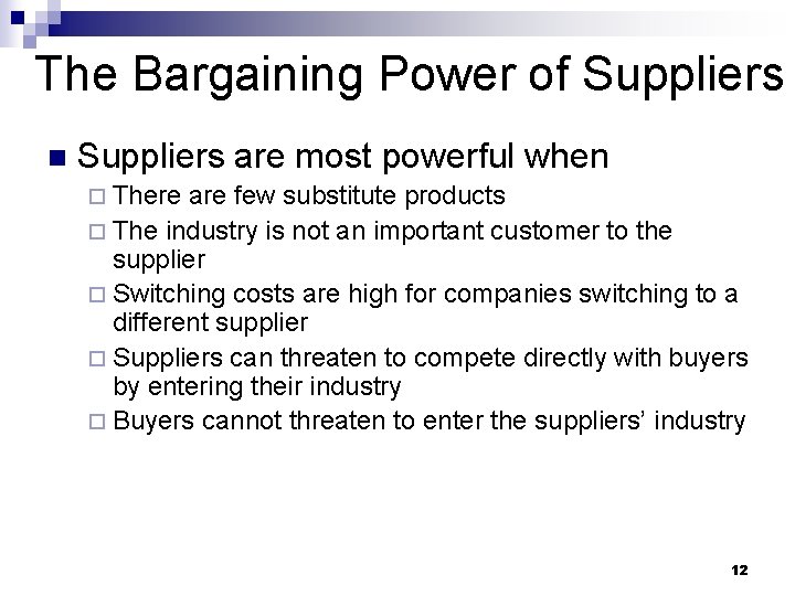 The Bargaining Power of Suppliers n Suppliers are most powerful when ¨ There are