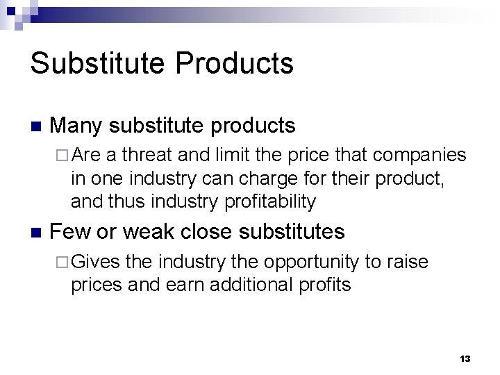 Substitute Products n Many substitute products ¨ Are a threat and limit the price
