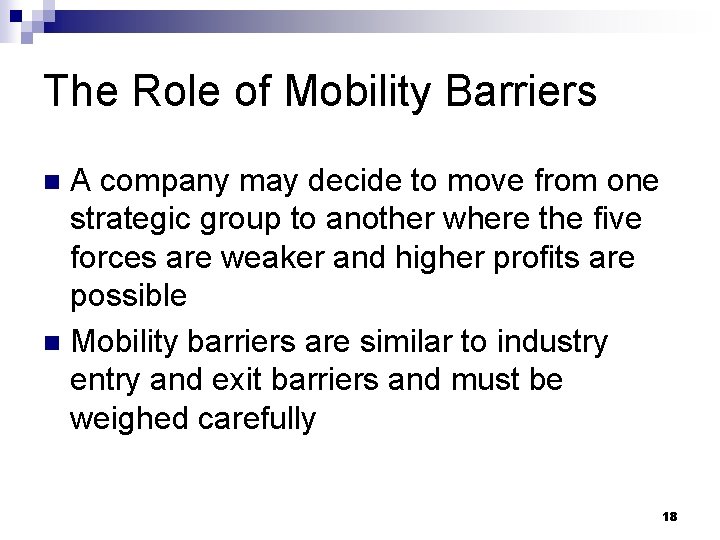 The Role of Mobility Barriers A company may decide to move from one strategic