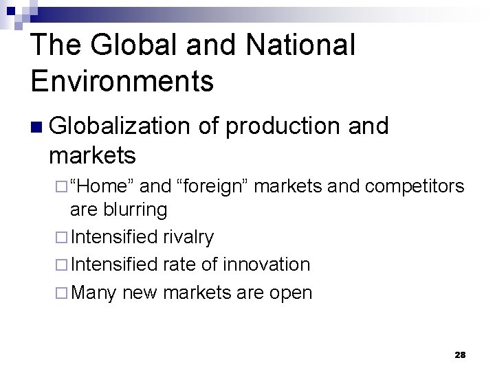 The Global and National Environments n Globalization of production and markets ¨ “Home” and