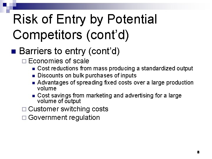Risk of Entry by Potential Competitors (cont’d) n Barriers to entry (cont’d) ¨ Economies