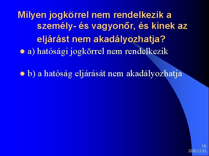 Milyen jogkörrel nem rendelkezik a személy- és vagyonőr, és kinek az eljárást nem akadályozhatja?