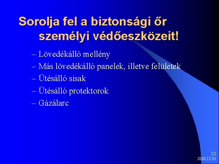 Sorolja fel a biztonsági őr személyi védőeszközeit! – Lövedékálló mellény – Más lövedékálló panelek,