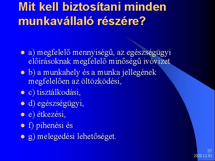 Mit kell biztosítani minden munkavállaló részére? l l l l a) megfelelő mennyiségű, az