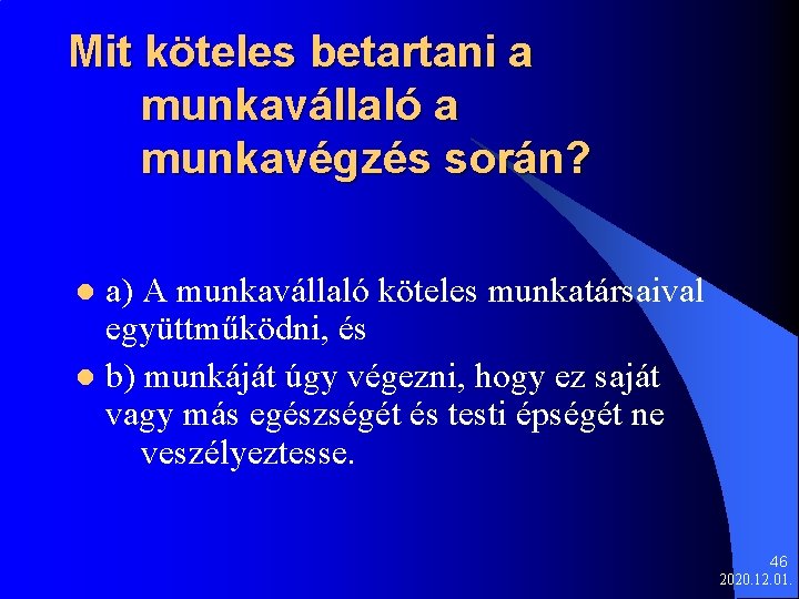 Mit köteles betartani a munkavállaló a munkavégzés során? a) A munkavállaló köteles munkatársaival együttműködni,