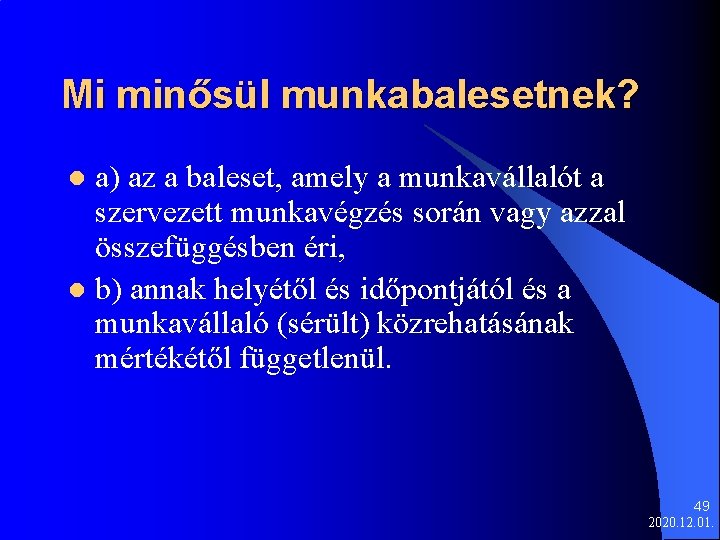 Mi minősül munkabalesetnek? a) az a baleset, amely a munkavállalót a szervezett munkavégzés során