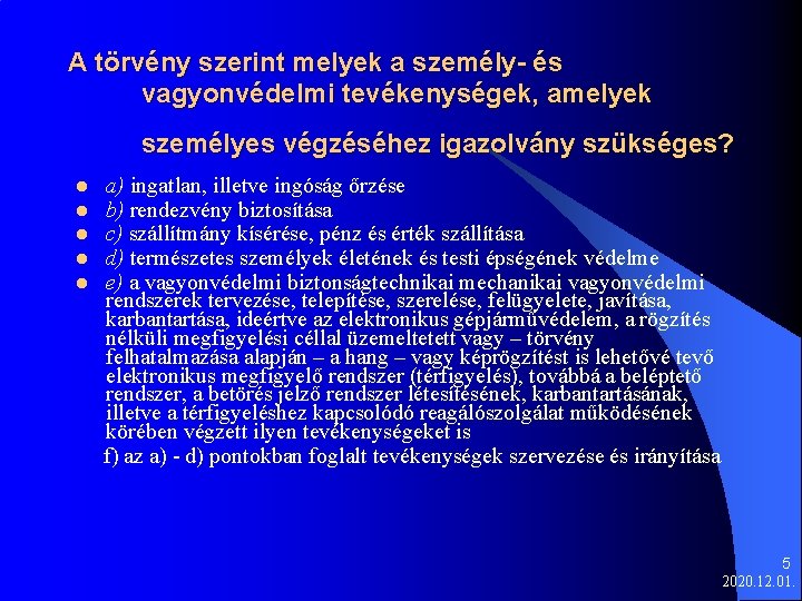 A törvény szerint melyek a személy- és vagyonvédelmi tevékenységek, amelyek személyes végzéséhez igazolvány szükséges?