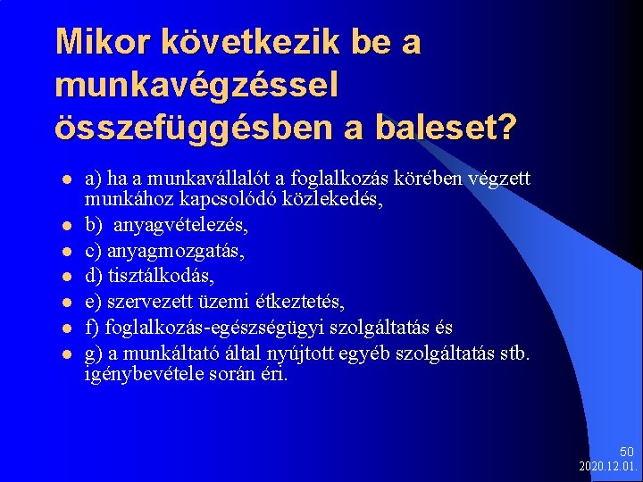 Mikor következik be a munkavégzéssel összefüggésben a baleset? l l l l a) ha