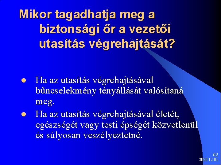 Mikor tagadhatja meg a biztonsági őr a vezetői utasítás végrehajtását? l l Ha az