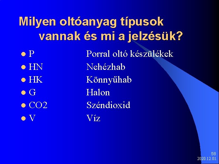 Milyen oltóanyag típusok vannak és mi a jelzésük? P l HN l HK l.