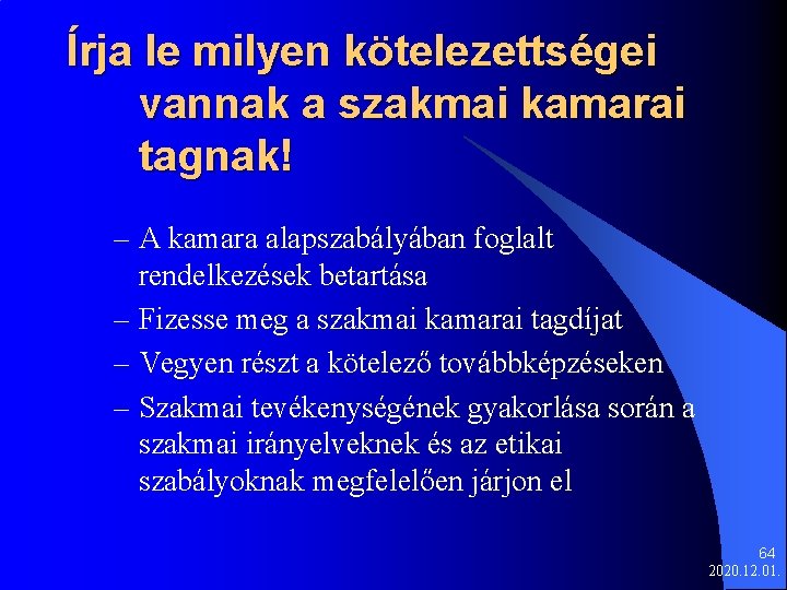 Írja le milyen kötelezettségei vannak a szakmai kamarai tagnak! – A kamara alapszabályában foglalt