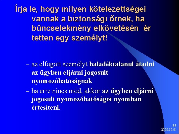 Írja le, hogy milyen kötelezettségei vannak a biztonsági őrnek, ha bűncselekmény elkövetésén ér tetten