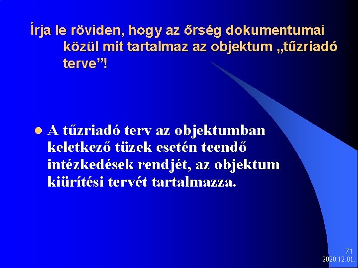 Írja le röviden, hogy az őrség dokumentumai közül mit tartalmaz az objektum „tűzriadó terve”!