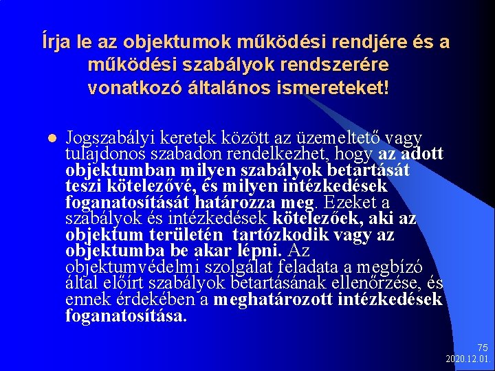 Írja le az objektumok működési rendjére és a működési szabályok rendszerére vonatkozó általános ismereteket!