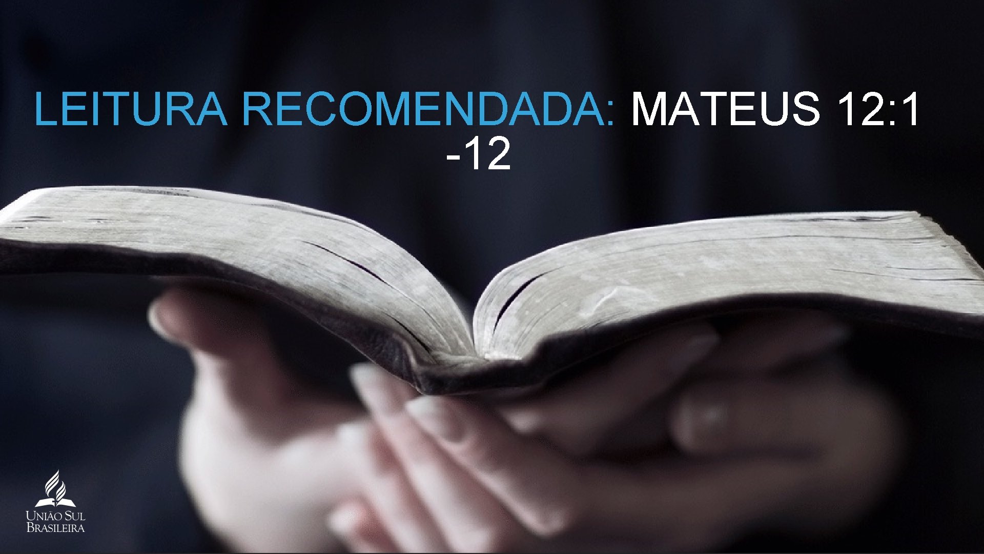 LEITURA RECOMENDADA: MATEUS 12: 1 -12 