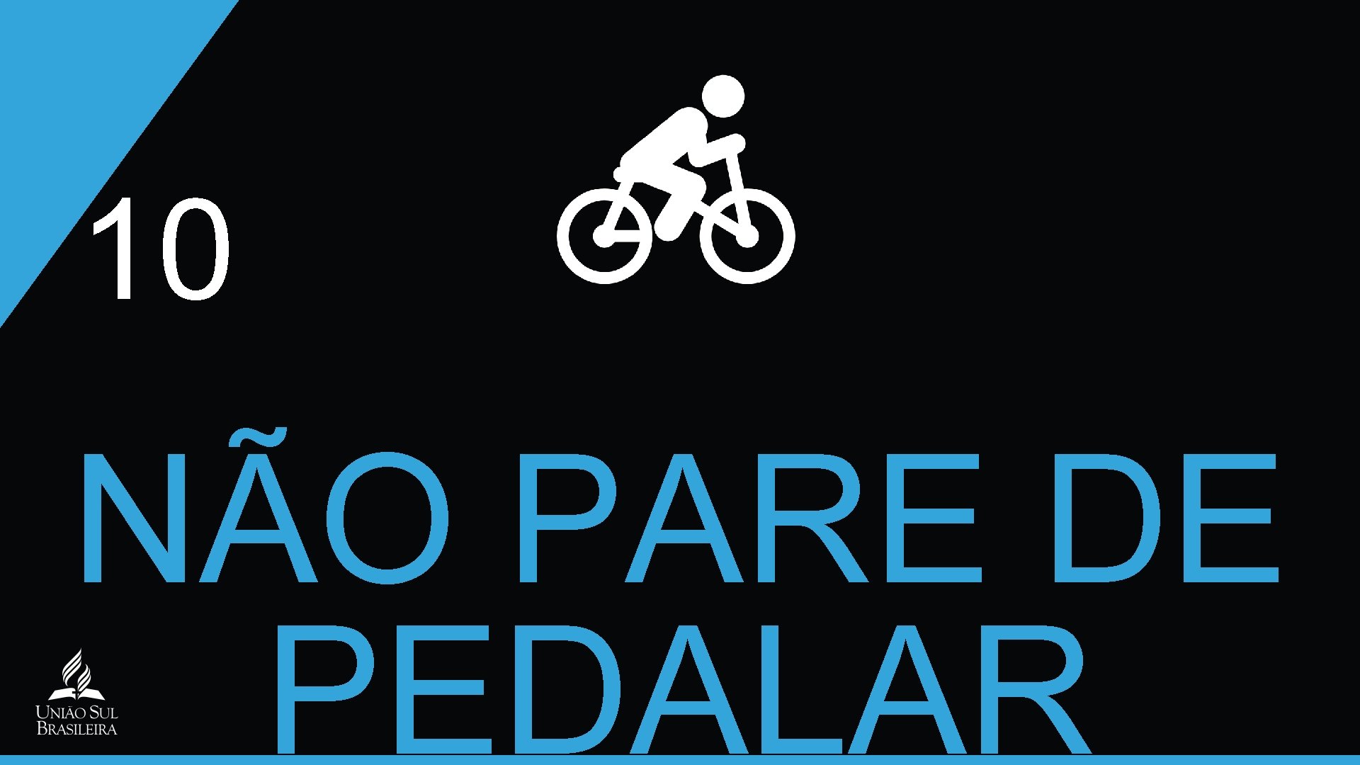 10 NÃO PARE DE PEDALAR 