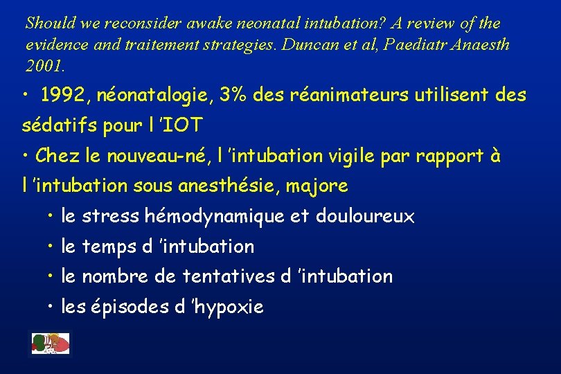 Should we reconsider awake neonatal intubation? A review of the evidence and traitement strategies.