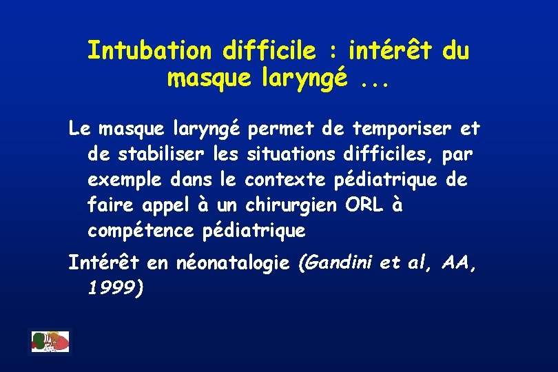 Intubation difficile : intérêt du masque laryngé. . . Le masque laryngé permet de