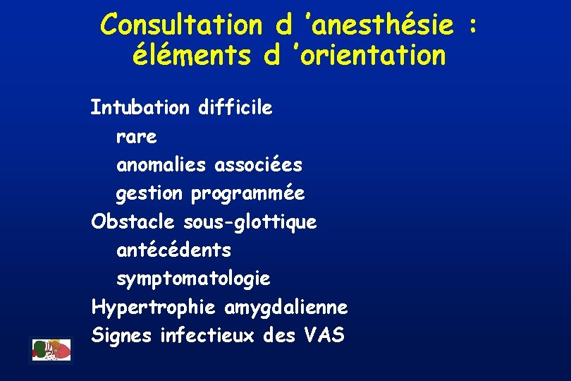 Consultation d ’anesthésie : éléments d ’orientation Intubation difficile rare anomalies associées gestion programmée