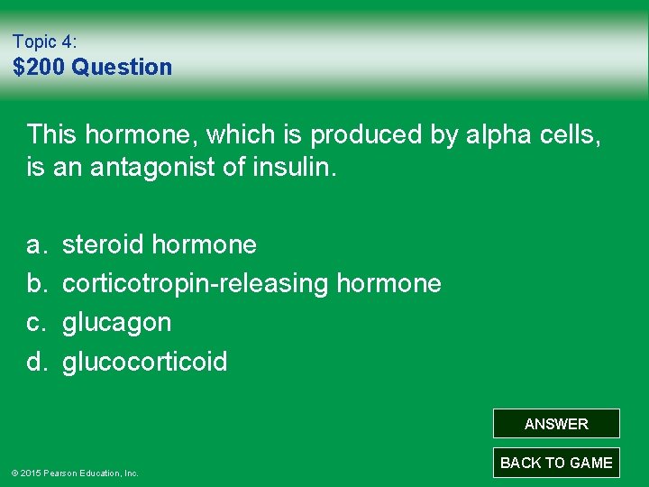 Topic 4: $200 Question This hormone, which is produced by alpha cells, is an